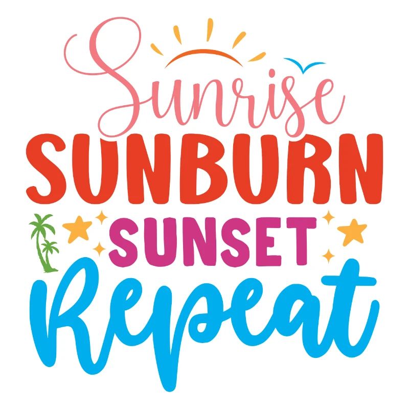 Sunrise, Sunburn, Sunset Repeat