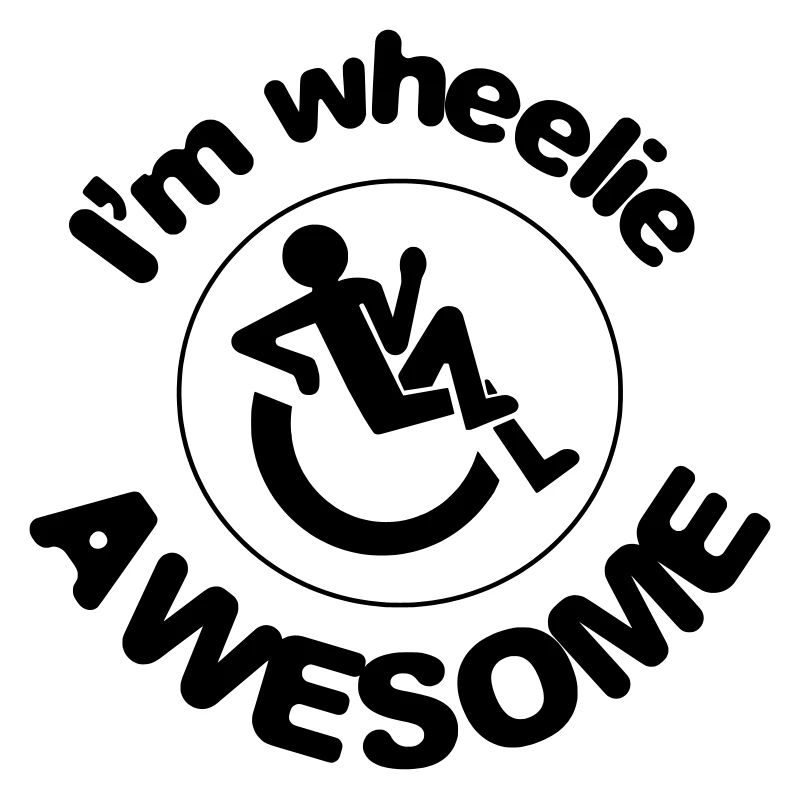 Je suis génial dans mon fauteuil roulant #