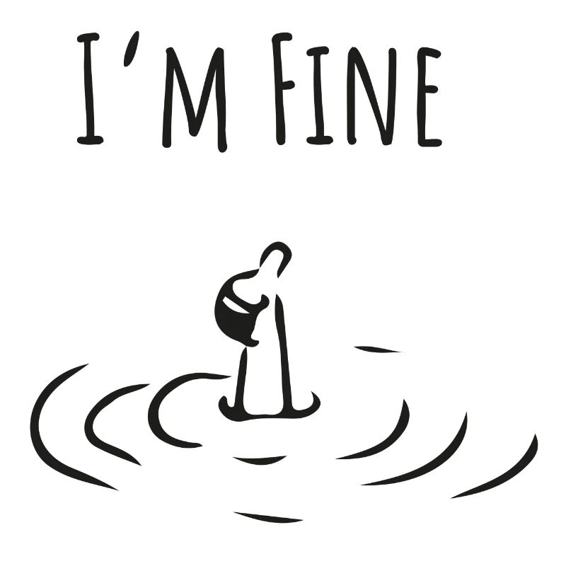 I'm Fine. Minimalist Self-Irony Statement