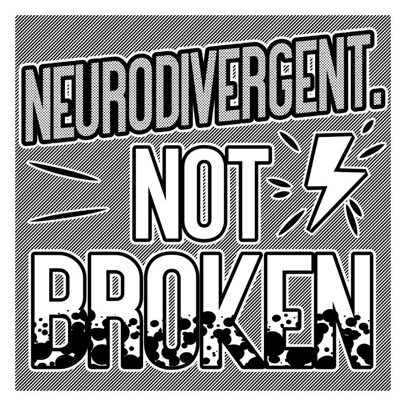 Neurodivergent Not Broken – Neurodiversity Pride