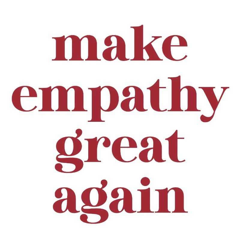 Funny Quote – Make Empathy Great Again
