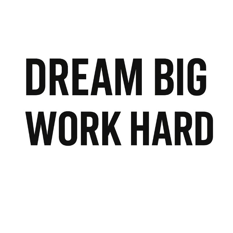 Träume groß, arbeite hart