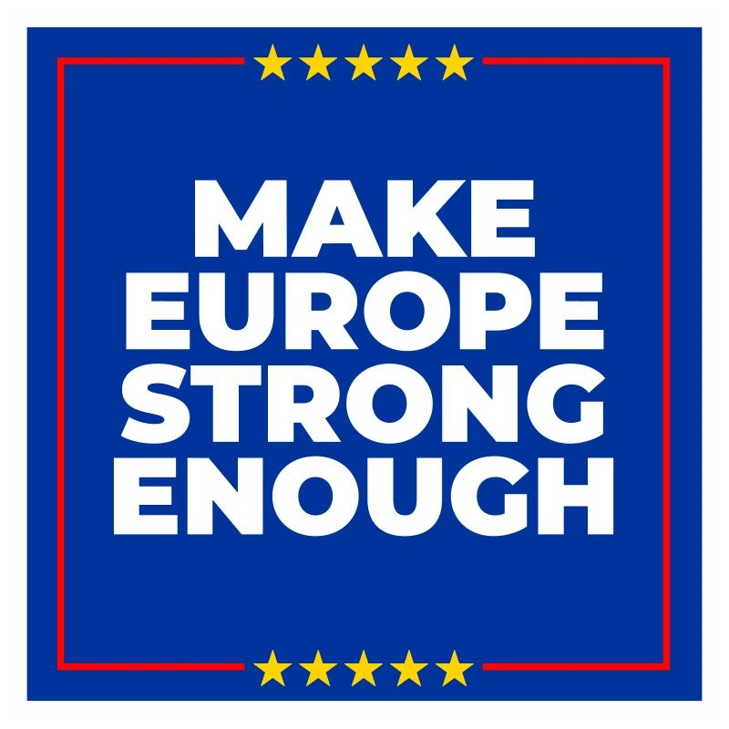 Make Europe Strong Enough – Show attitude!