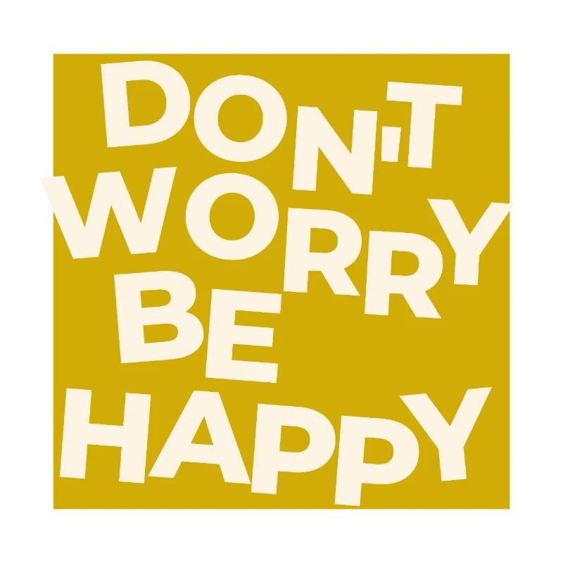 Dont Worry Be Happy