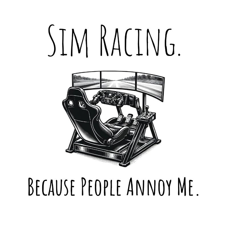 Funny Sim Racing Gift - Real Simulator E-Sports
