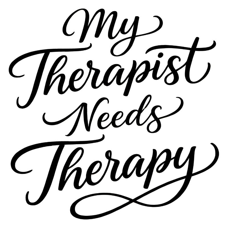 My therapist needs therapy