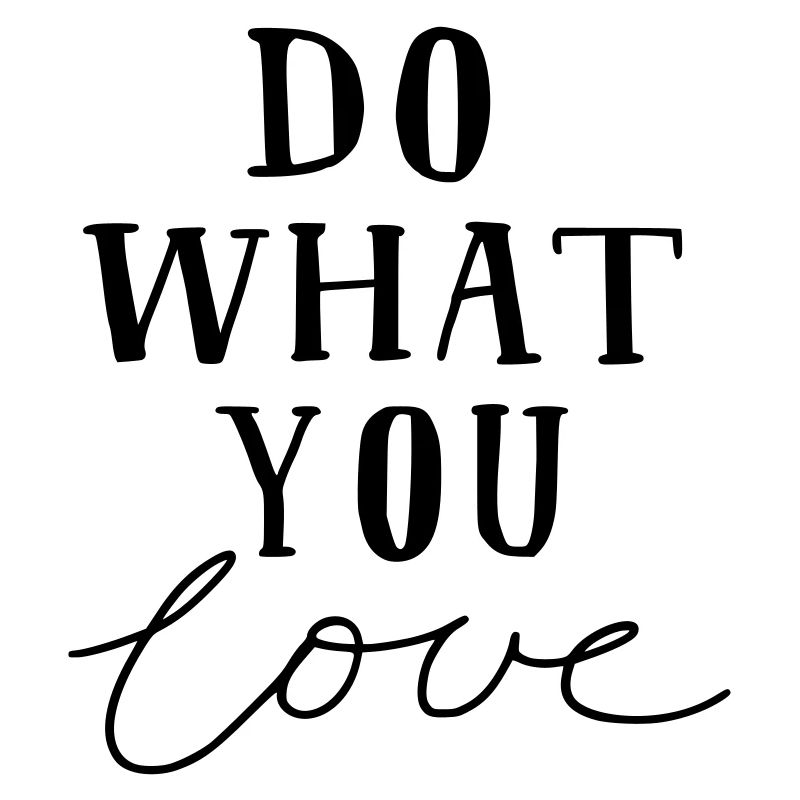 Faites ce que vous aimez