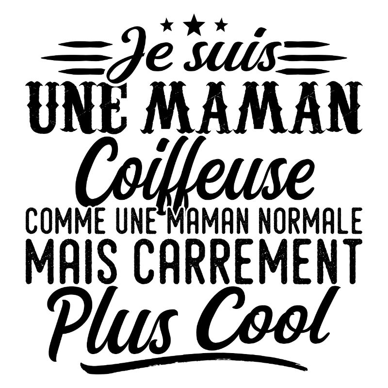 Maman Coiffeuse: normale, mais en plus badass