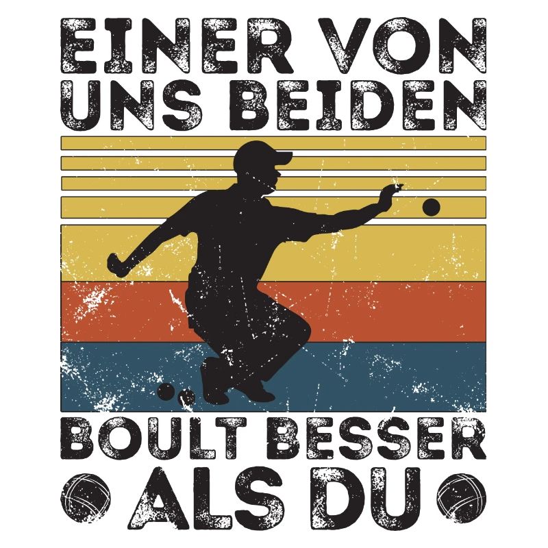 Einer von uns beiden boult - Bouler Petanque