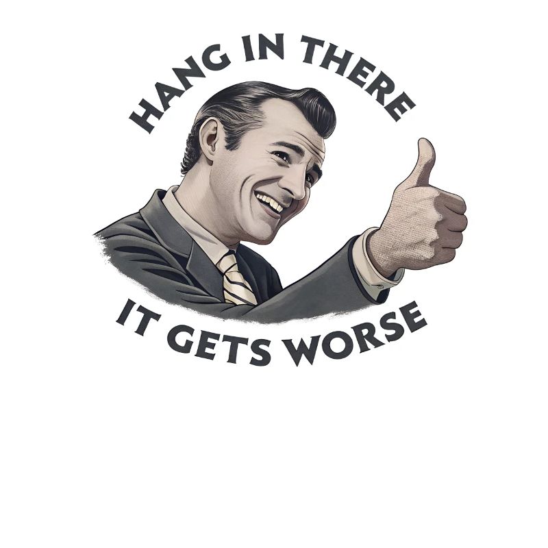 Bleib dran, es wird schlimmer