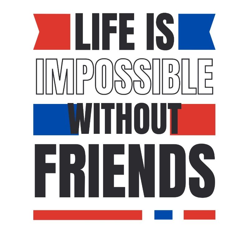 La vie sans amis impossible