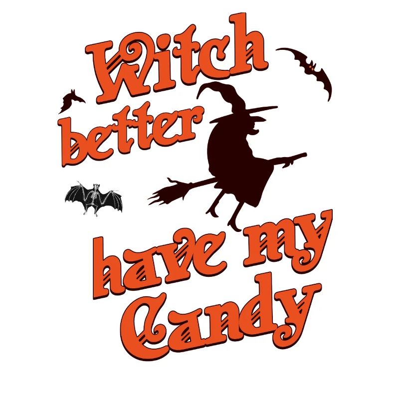 Witch Better Have My Candy Halloween Hexen Spruch