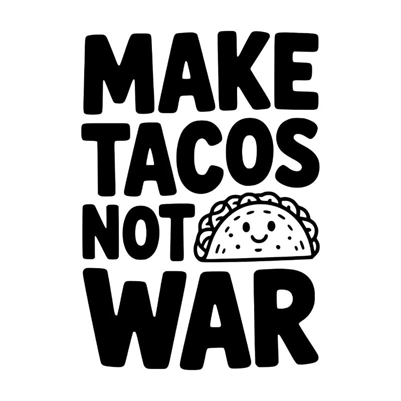 Make Tacos Not War