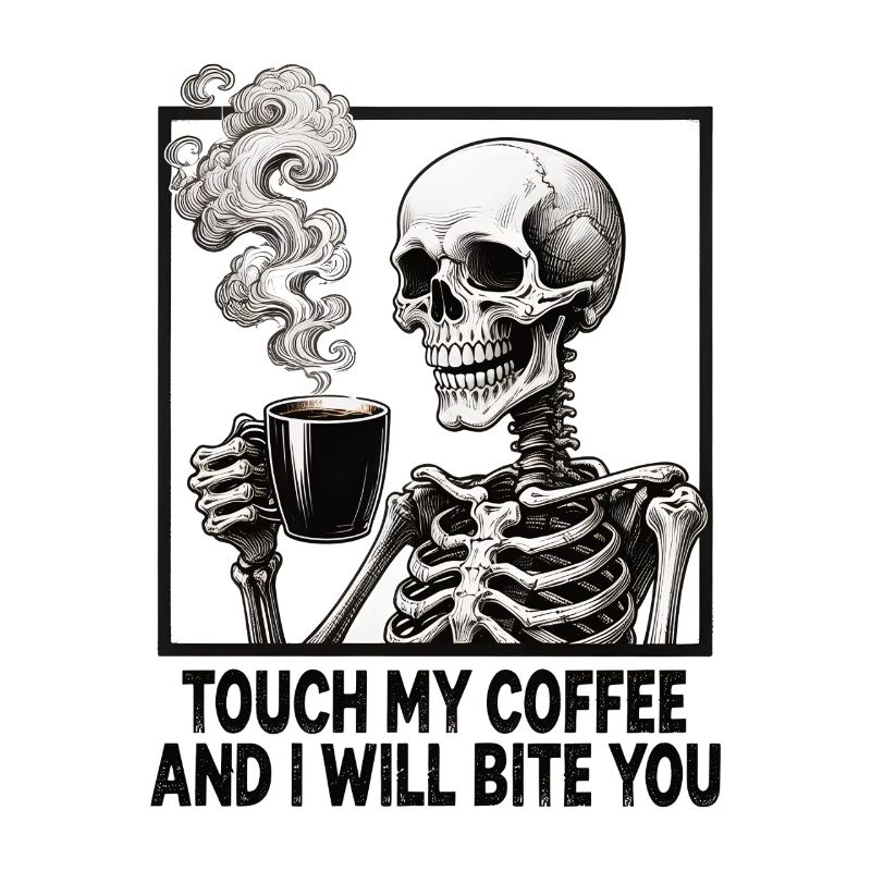 Skeleton Coffee Dire Touch my Coffee you