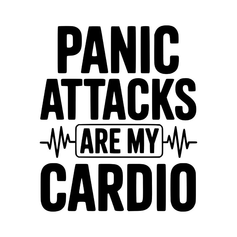 Panic Attacks are my Cardio