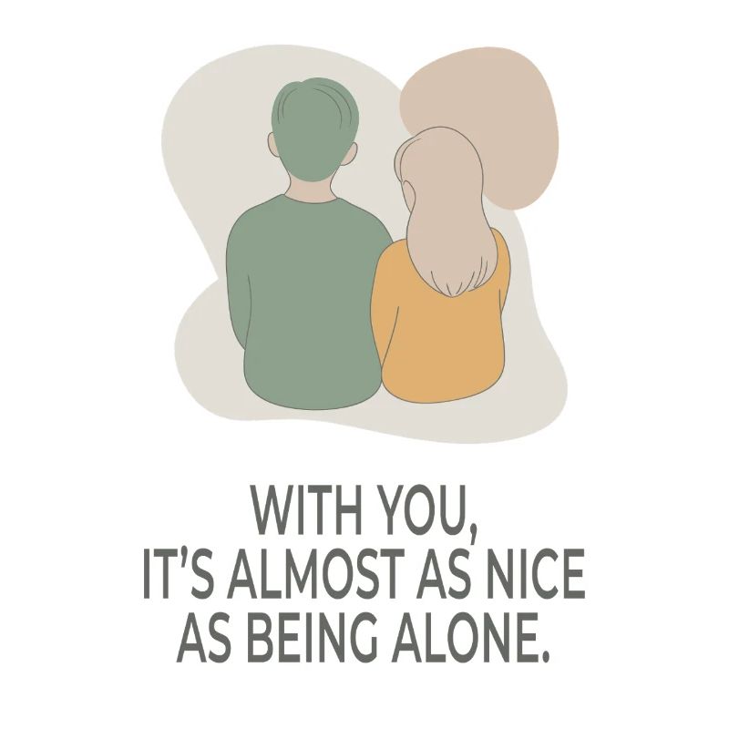 With You It's Almost as Nice as Being Alone