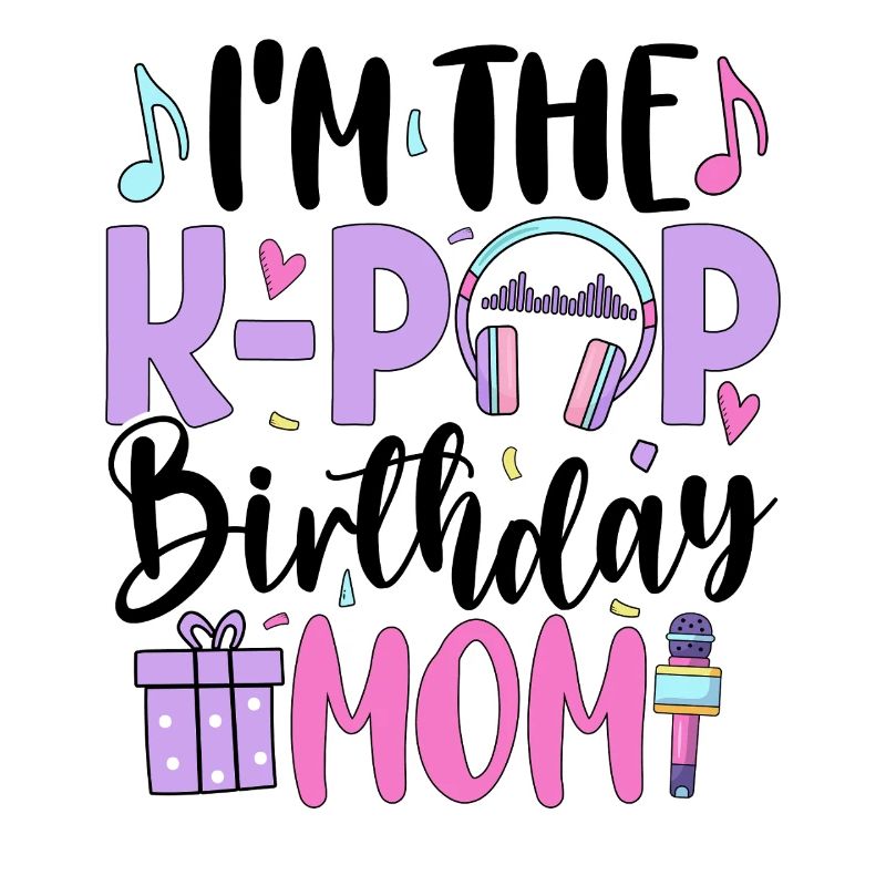 I'm The K Pop Birthday Mom