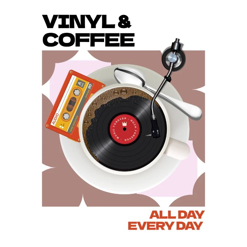 Vinyl & Coffee All Day Every Day