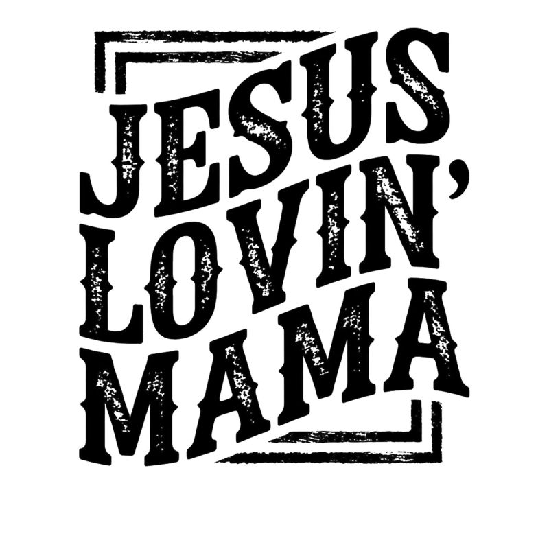 Jesus Lovin' Mama — Gott Glaube Kirche Christ