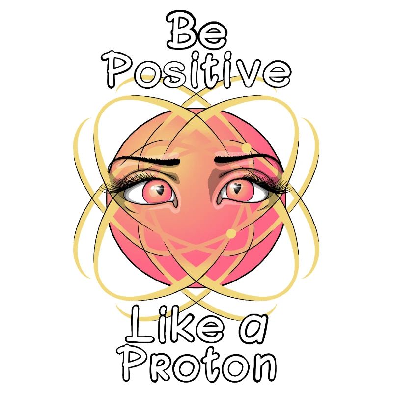 Sei positiv wie ein Proton