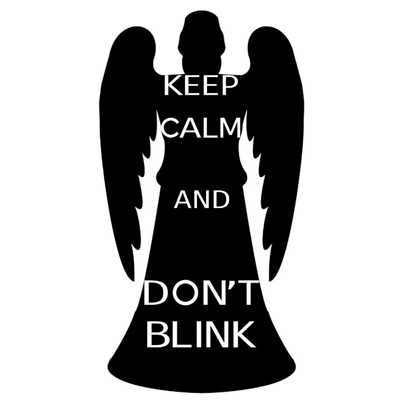 Keep calm and don't blink