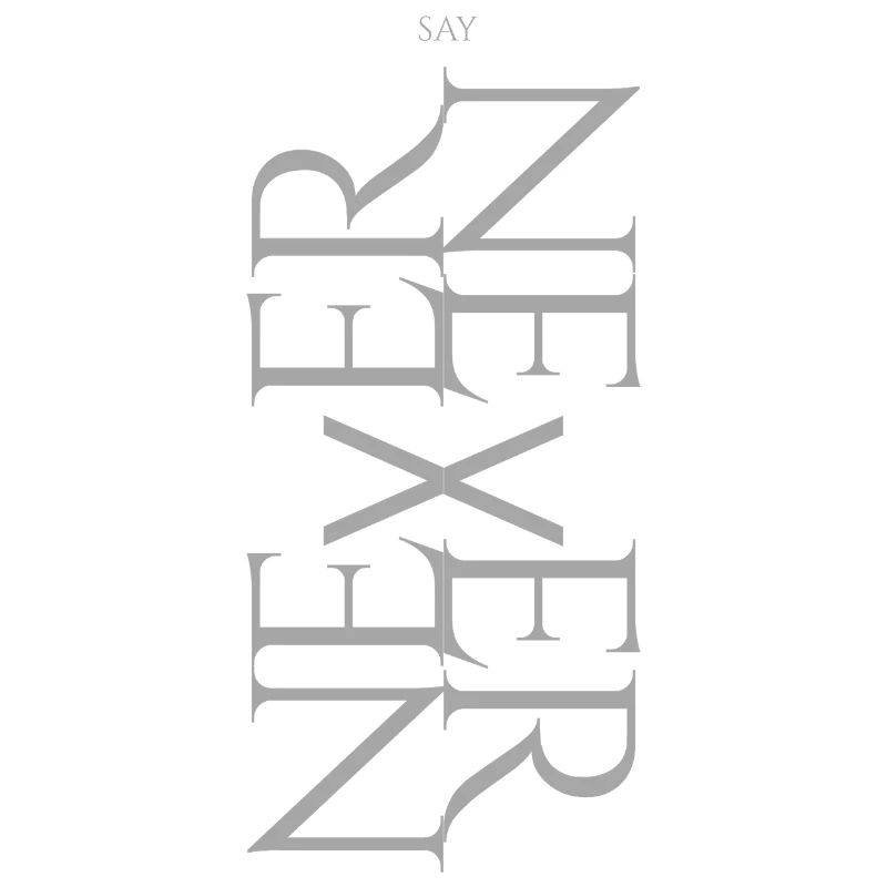 NEVER SAY NEVER – Statement Design