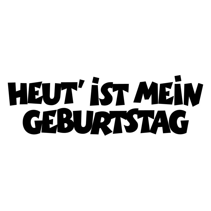 Heut' ist mein Geburtstag (Schwarz)
