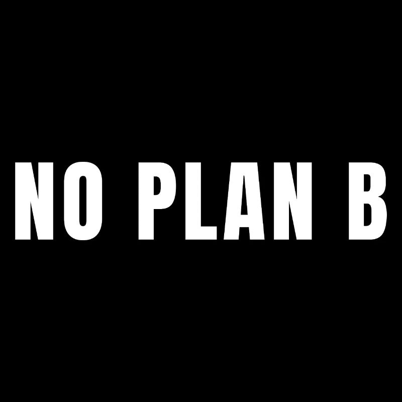 No Plan B Go All In Risk Success Power