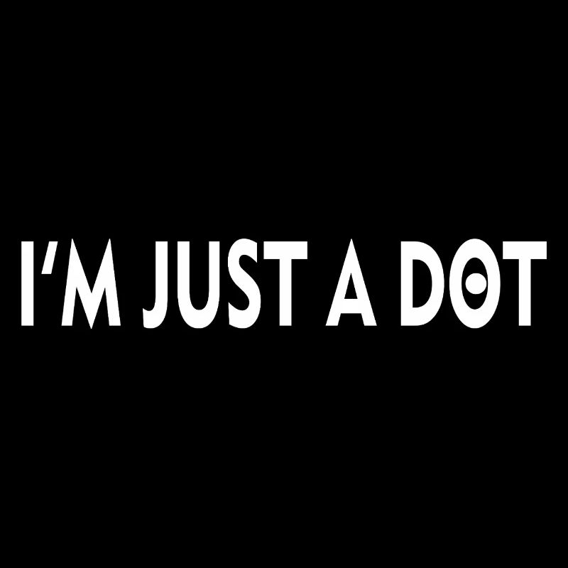I'M JUST A DOT