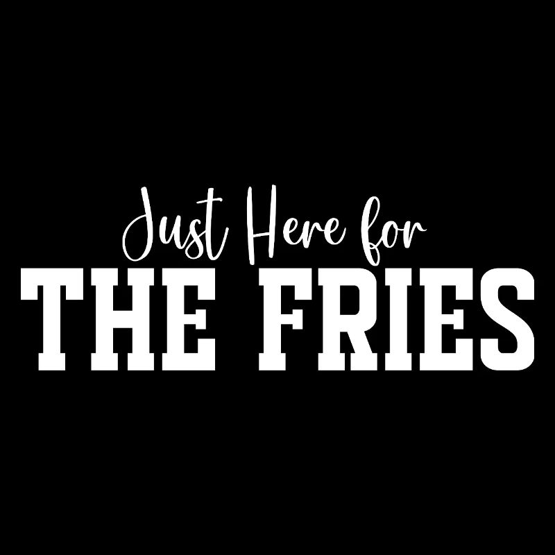 Juste là pour les frites