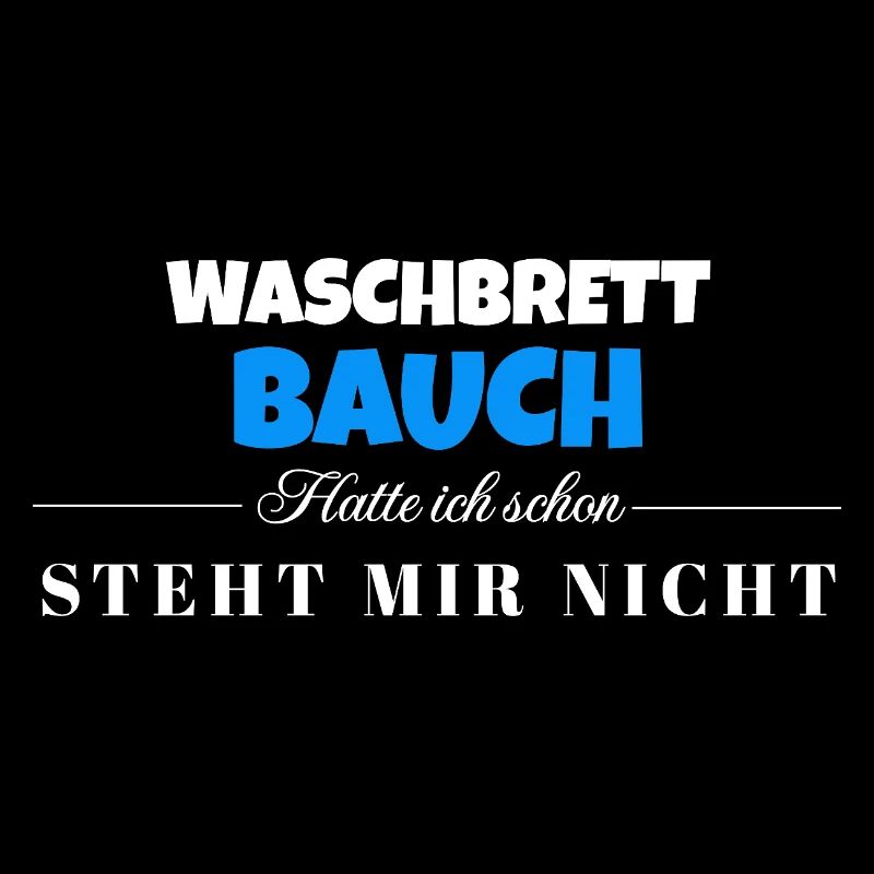 Waschbrett Bauch Spruch – Steht Mir Nicht