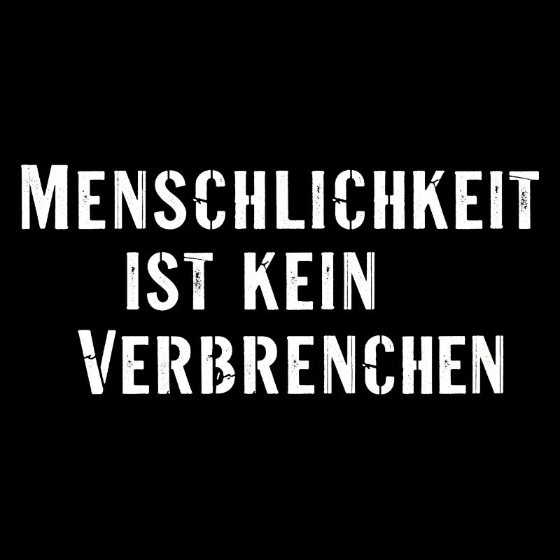 Statement Spruch Menschlichkeit kein Verbrechen