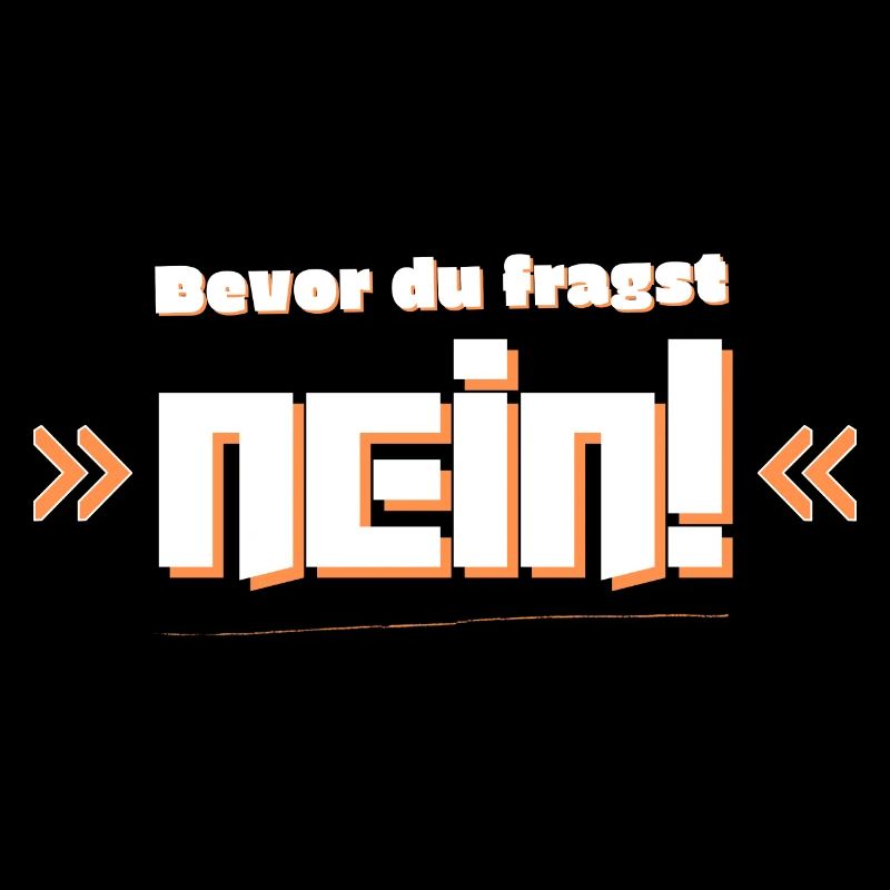 Bevor du fragst Nein!