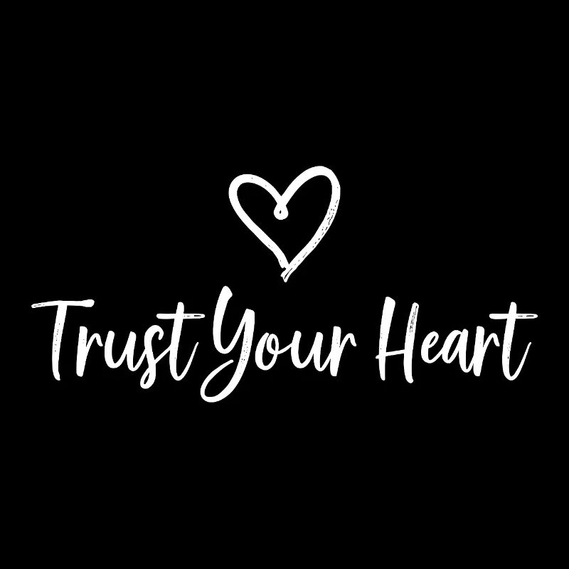TRUST YOUR HEART Statement