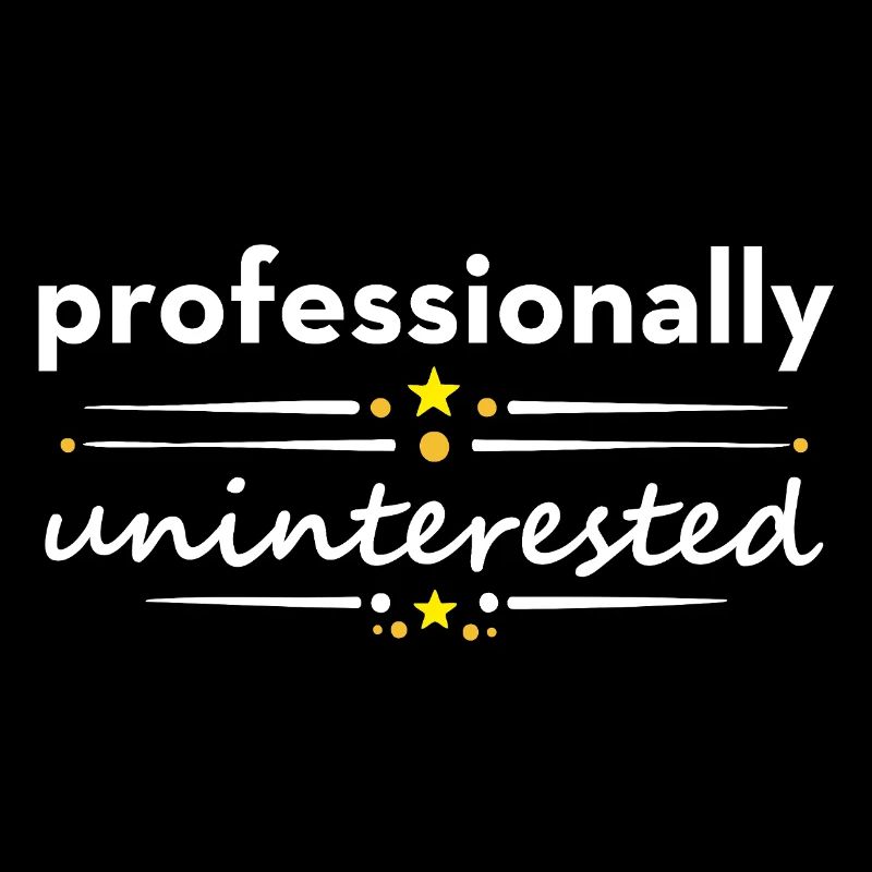 Professionally Uninterested – Sarcasm Irony