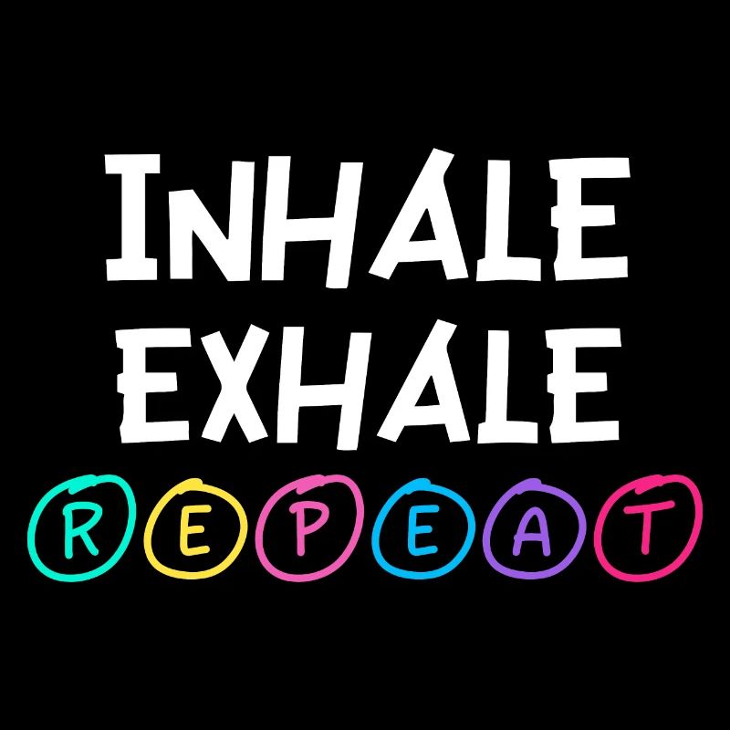 Inhale Exhale Repeat