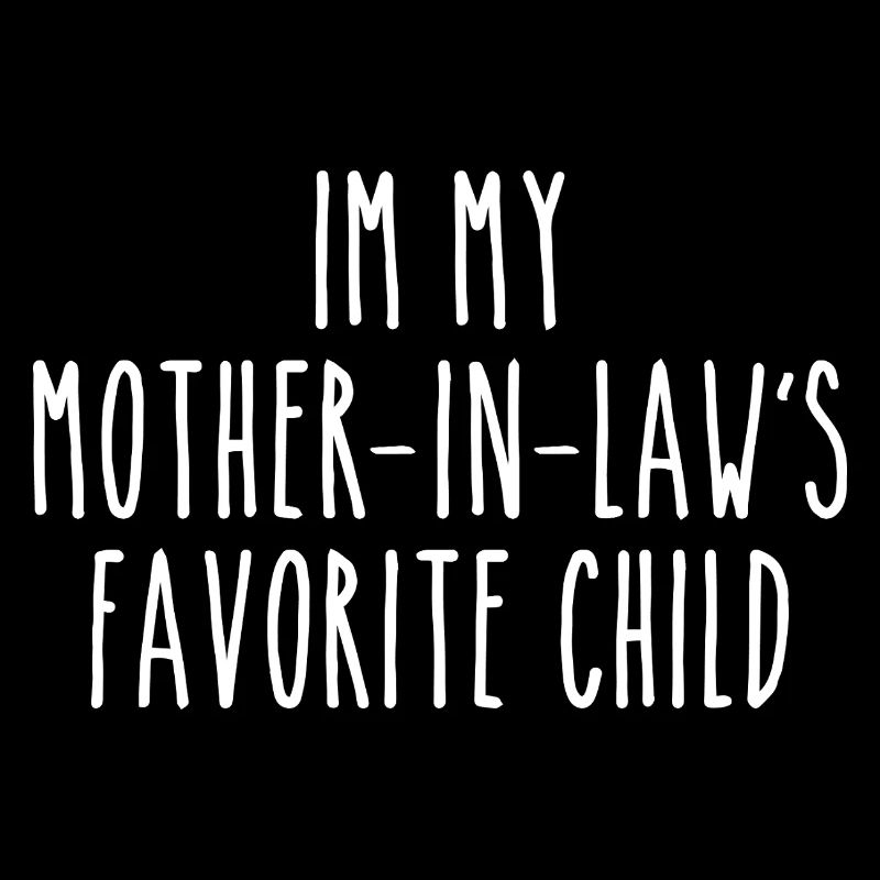 Liebling der Schwiegermutter Lustiger Spruch