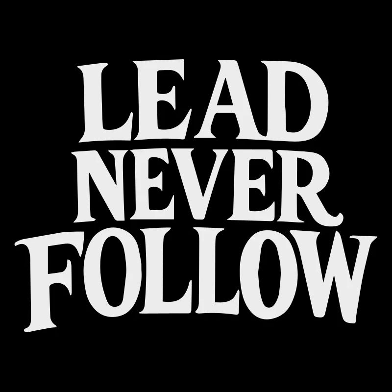 Lead Never Follow - Bold Motivation White
