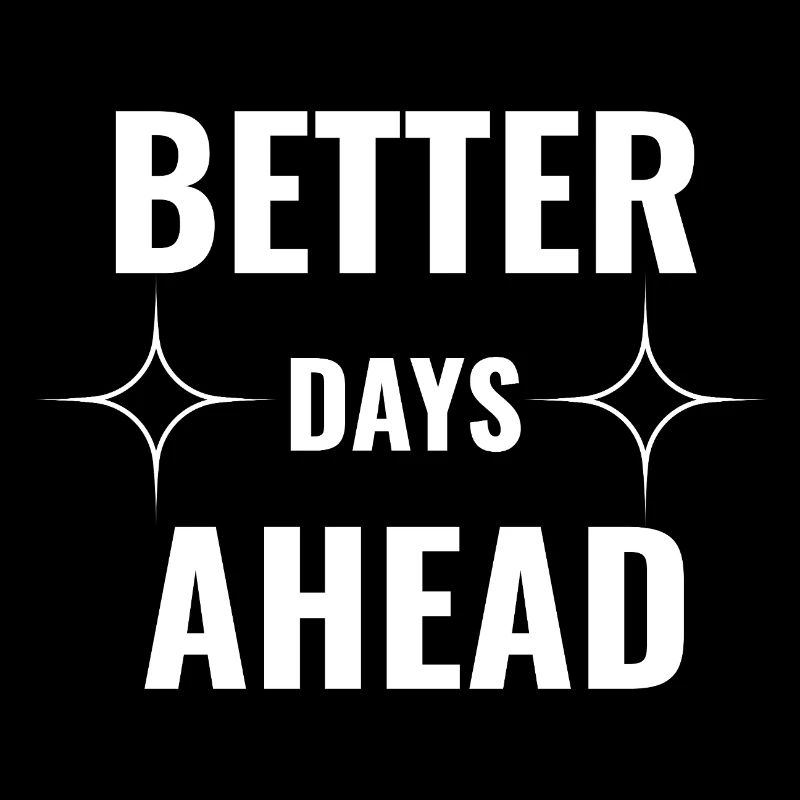 Better Days Ahead Minimal Motivational Typography