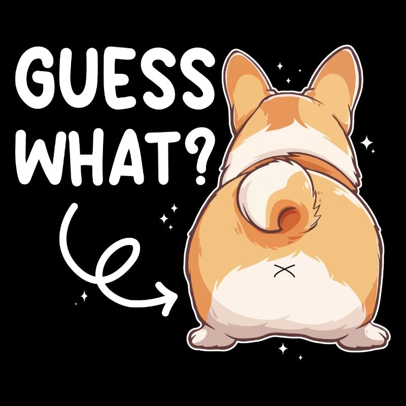 Guess what Corgi Butt Spruch