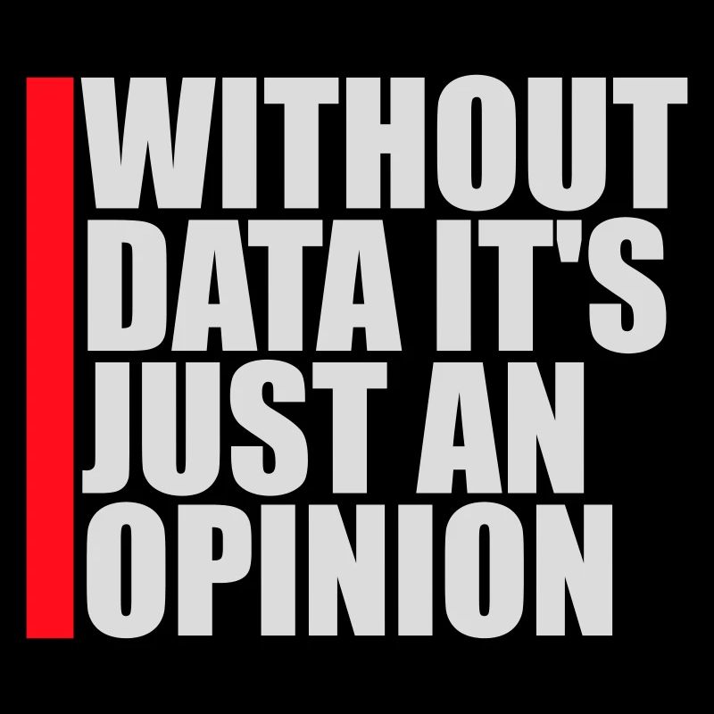 Without Data It's Just An Opinion Statistik Nerd