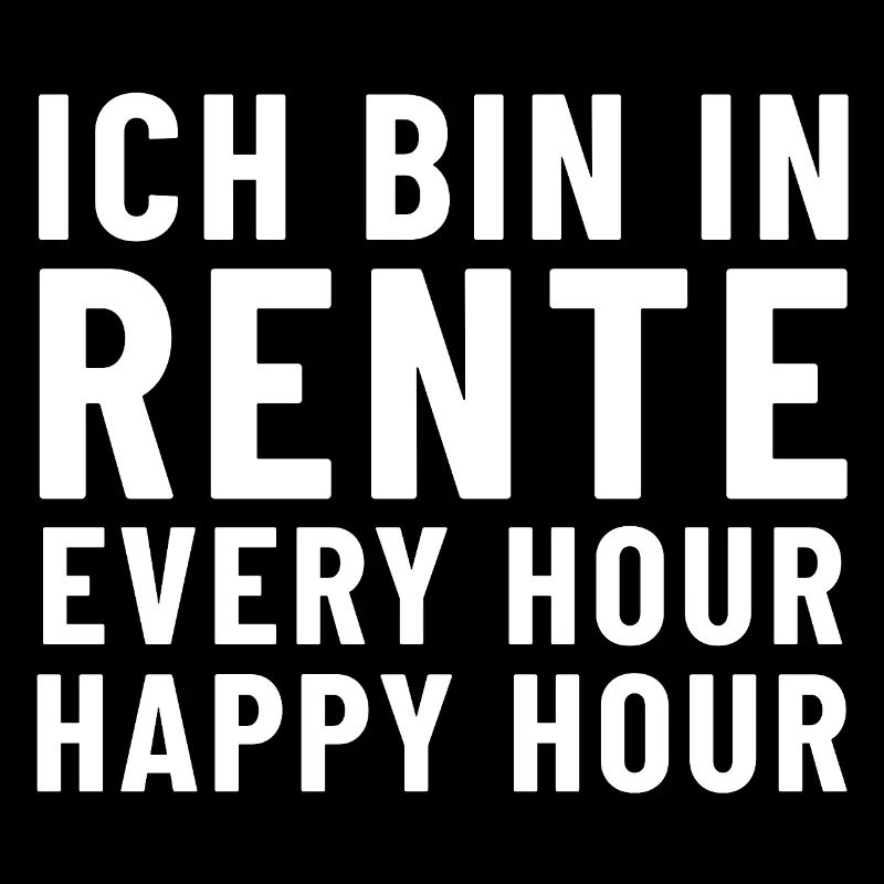 Ich bin in Rente Every Hour Happy Hour