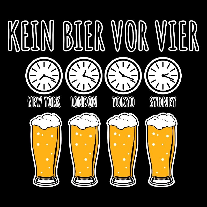 Kein Bier vor vier! Aber irgendwo ist es vier!