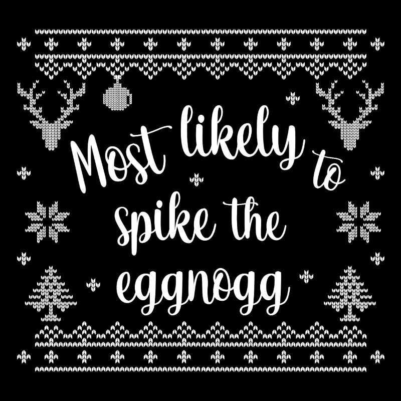 Most likely to spike the eggnogg