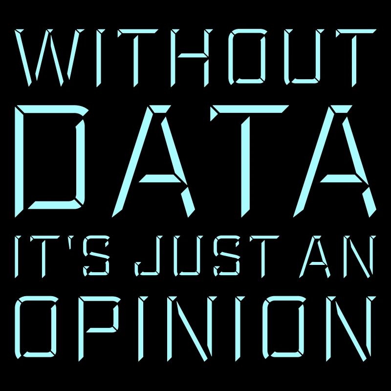 Without Data It's Just An Opinion Statistik Nerd