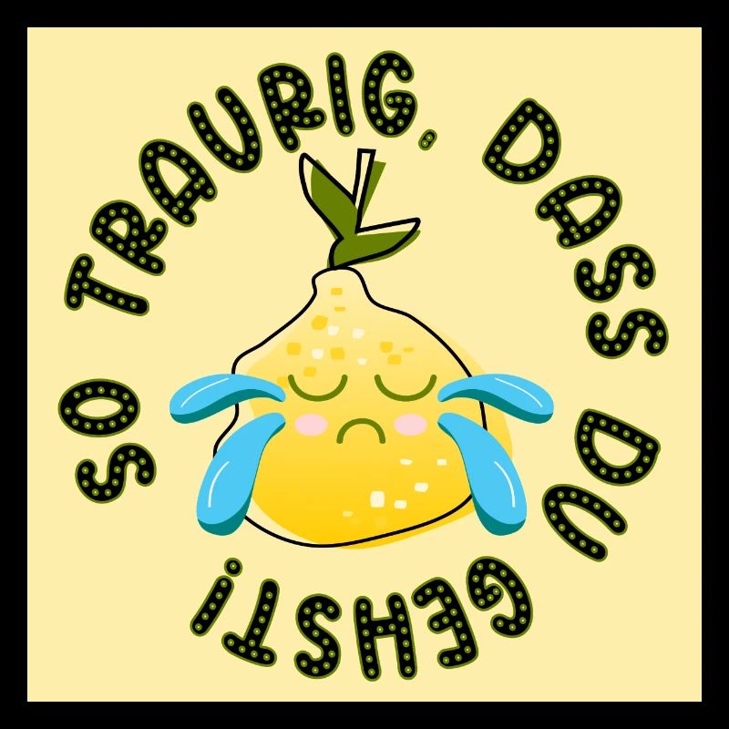 Abschiedsgeschenke - Traurig Sein Sprüche ZITRONE