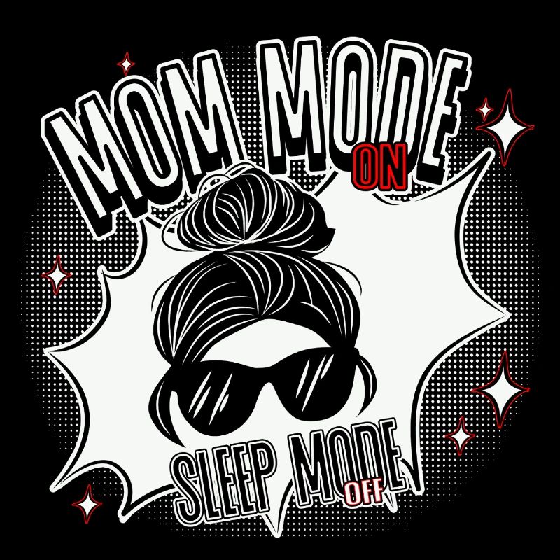 Mom Mode On – Sleep Mode Off