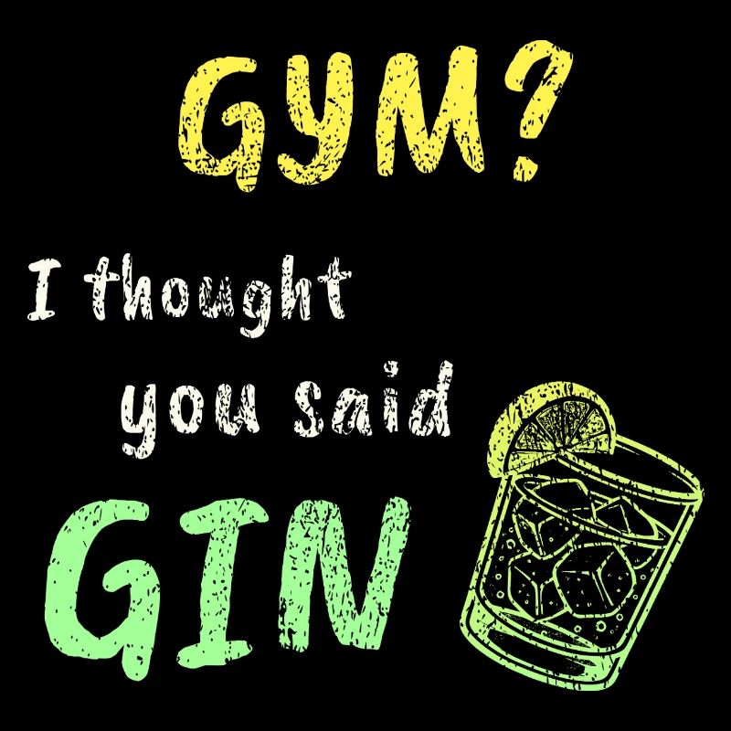 Gym? I Thought You Said Gin – Funny Workout Tee