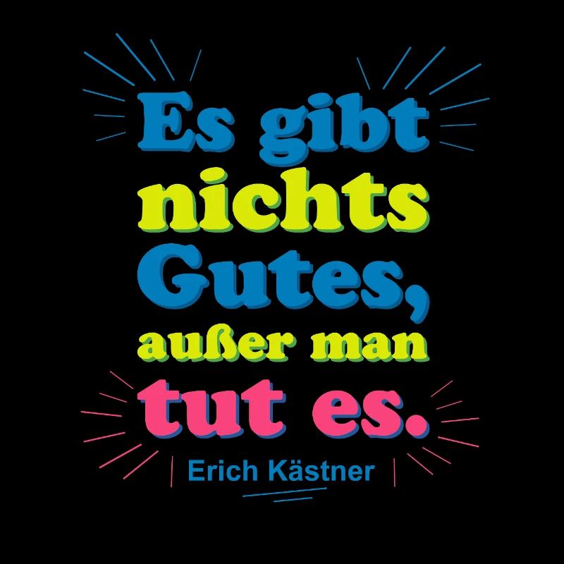 There is nothing good – Kästner quote