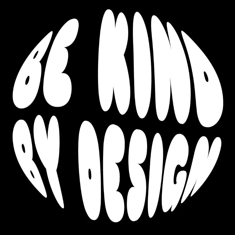 Be kind by design